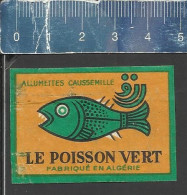 LE POISSON VERT - OLD MATCHBOX LABEL ALGERIA - AMMUMETTES CAUSSEMILLE - Boites D'allumettes - Etiquettes