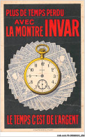 CAR-AAUP9-0634 - PUBLICITE - Plus De Temps Perdu Avec La Montre INVAR - Le Temps C'est De L'argent - Vendue A état - Advertising