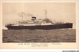 CAR-AAUP8-0557 - BATEAU - SUPER MOTOR VESSELS - SATURNIA - VULCANIA  - Piroscafi