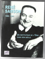 Livre - Rene Samson 1908 - 1991 - Un Instituteur De L'oise Dans Son Siecle - 60 Le Coudray Saint Germer- SHGBE - Picardie - Nord-Pas-de-Calais