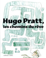 Hugo PRATT : Les Chemins Du Rêve - Hors-série - Casterman - 2019 - Pratt