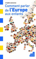 Comment Parler De L'Europe Aux Enfants - Otros & Sin Clasificación