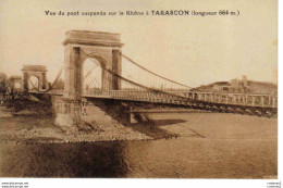 13 TARASCON Vue Du Pont Suspendu Sur Le Rhône Longueur 664m VOIR DOS - Tarascon