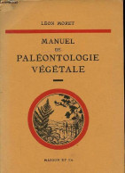 Manuel De Paléontologie Végétale - 2e édition Revue Et Corrigée. - Moret Léon - 1949 - Natura