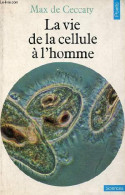 La Vie De La Cellule à L'homme - Collection Points Sciences N°16. - De Ceccaty Max - 1978 - Wetenschap