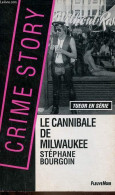 Le Cannibale De Milwaukee - Collection Crime Story N°16. - Bourgoin Stéphane - 1993 - Derecho