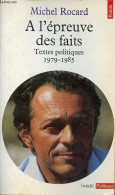 A L'épreuve Des Faits - Textes Politiques 1979-1985 - Collection Inédits Politique N°130. - Rocard Michel - 1986 - Política