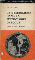 Le Symbolisme Dans La Mythologie Grecque - étude Psychanalytique - Collection Petite Bibliothèque Payot N°87. - Diel Pau - Religione