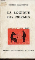 La Logique Des Normes - Collection Sup Le Philosophe N°103. - Kalinowski Georges - 1972 - Psicologia/Filosofia
