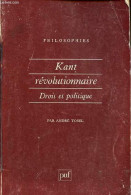 Kant Révolutionnaire - Droit Et Politique - Collection " Philosophies " N°16. - Tosel André - 1988 - Psychologie & Philosophie