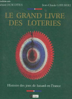 Le Grand Livre Des Loteries - Histoire Des Jeux De Hasard En France - DESCOTILS GERARD - GUILBERT JEAN CLAUDE - 1993 - Gezelschapsspelletjes