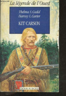 Kit Carson, L'idéal Du Héros - La Legende De L'ouest - Thelma S. Guild, Harvey L Carter, Chevrier Thierry - 1996 - Other & Unclassified