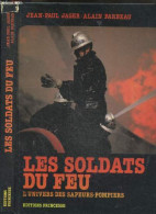 Les Soldats Du Feu - L'univers Des Sapeurs Pompiers - Jean-paul Jager - Alain Parbeau - 1980 - Derecho