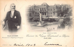 Algérie - ORAN - Voyage D'Emile LOUBET En Avril 1903 - Hôtel De Ville - Ed. J. Geiser  - Oran