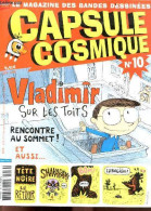 Capsule Cosmique N°10 - Juin 2005 - Vladimir Sur Les Toits, Rencontre Au Sommet ! - Tete Noire Le Retour - Odyssee 2005- - Other Magazines