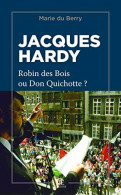 Jacques Hardy : Robin Des Bois Ou Don Quichotte - Sonstige & Ohne Zuordnung