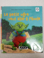 Le Petit Ogre Veut Aller à L'école - Autres & Non Classés