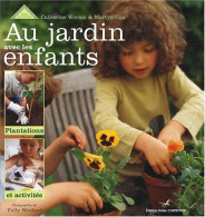Au Jardin Avec Les Enfants: Plantations Et Activités - Autres & Non Classés