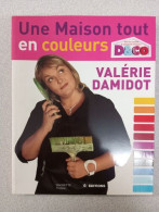 Une Maison Tout En Couleurs: Tous Les Conseils Et Astuces De Valérie Damidot - Other & Unclassified