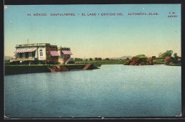 AK Mexico, Chapultepec, El Lago Y Edificio Del Automovil Club  - Mexique