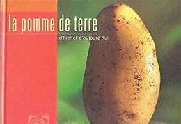 * LA POMME DE TERRE D'HIER ET D'AUJOURD'HUI. 2004 Cartonné. - Gastronomie