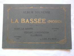 SUPERBE ALBUM SOUVENIR - LA BASSEE (NORD) : Avant La Guerre - Pendant L'occupation Allemande ... Les Ruines 1918 - Documentos