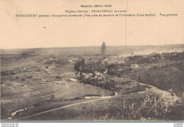 54 THIAUCOURT EN RUINES THIAUCOURT PENDANT L'OCCUPATION VUE GENERALE PRISE AU MOMENT DE L'ECLATEMENT D'UNE BOMBE - War 1914-18