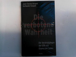 Die Verbotene Wahrheit : Die Verstrickungen Der USA Mit Osama Bin Laden. Jean-Charles Brisard ; Guillaume Dasq - Politique Contemporaine