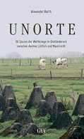 Unorte: 50 Spuren Der Weltkriege Im Dreiländereck Zwischen Aachen, Lüttich Und Maastricht : - Andere & Zonder Classificatie