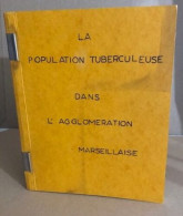 La Population Tuberculeuse Dans L'agglomeration De Marseille - Ohne Zuordnung