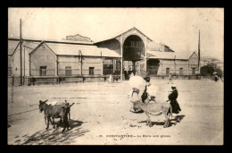 ALGERIE - CONSTANTINE - LA HALLE AUX GRAINS - Konstantinopel