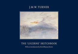 J. M. W. Turner: The 'Lucerne' Sketchbook - Otros & Sin Clasificación