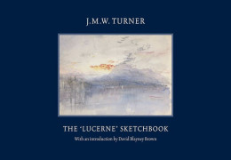 J. M. W. Turner: The 'Lucerne' Sketchbook - Other & Unclassified