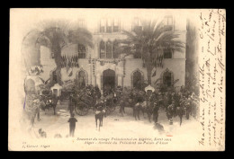ALGERIE - ALGER - VISITE PRESIDENTIELLE AVRIL 1903 - ARRIVEE DU PRESIDENT AU PALAIS D'HIVER - EDITEUR GEISER - Algerien