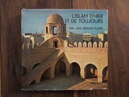 L'Islam D'hier Et D'aujourd'hui De Jean Béraud-Villars. B. Arthaud, Paris. 1969 - Religión