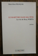 Le Martyre Dans Ma Tête, La Vie De Rosy Wirta De Marie-Françoise François. La Bruyère éditions. 2007 - Franse Schrijvers