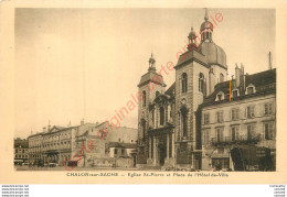 71.   CHALON SUR SAONE .  Eglise St-Pierre Et Place De L'Hôtel De Ville . - Chalon Sur Saone