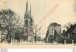 03.  MOULINS .  La Cathédrale Et L'Ancien Château Des Ducs De Bourbon . - Moulins