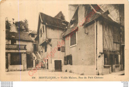 03.  MONTLUCON .  Vieille Maison Rue Du Petit Château . - Montlucon