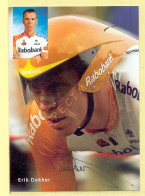 Cyclisme : Erik DEKKER – Equipe RABOBANK (voir Scan Recto/verso)(signature Imprimée Sur La Carte) - Wielrennen