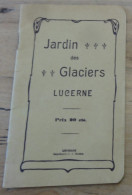 SUISSE, Livret Jardin Des Glaciers, LUCERNE, Fin XIXe  ................ TIR2-POS17 - Dépliants Turistici