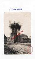 CP NON SITUEE-Destruction De L'Eglise--CARTE PHOTO Allemande-GUERRE 14-18-1 WK-MILITARIA- - Oorlog 1914-18