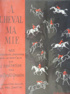 À Chaval Ma Mie, 400 Croquis Légendés Sur La Pratique De L'équitation Par Yves Benoist-Gironière, édité En 1968 - Animaux