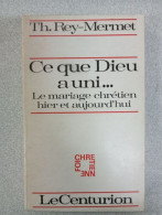 Ce Que Dieu A Uni : Le Mariage Chrétien Hier Et Aujourd'hui - Otros & Sin Clasificación