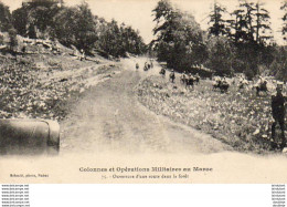 MAROC  Colonnes Et Opérations Militaires Au Maroc- Ouverture D'une Route Dans La Forêt  .... - Sonstige & Ohne Zuordnung