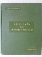 Le Cheval Dans La Nature Et Dans L'Art, Lt Colonel Duhousset, 1902, Illustré - 1901-1940