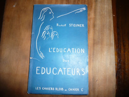 ESOTERISME RUDOLF STEINER L'EDUCATION DES EDUCATEURS LES CAHIERS BLEUS CAHIER C PRINTEMPS 1953 CONFERENCES DE 1924 - Geheimleer