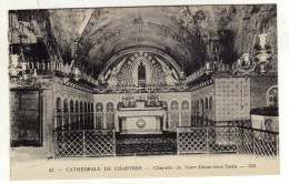Cpa N° 42 Cathédrale De CHARTRES Chapelle De Notre Dame Sous Terre - Chartres