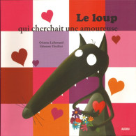 Loup Qui Cherchait Une Amoureuse (Le) - Orianne Lallemand - Éléonore Thullier - Auzou - Altri & Non Classificati