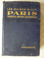 Guide Bleu  Paris-Versailles-Chantilly-Fontainebleau De 1929 Avec Cartes - Toerisme